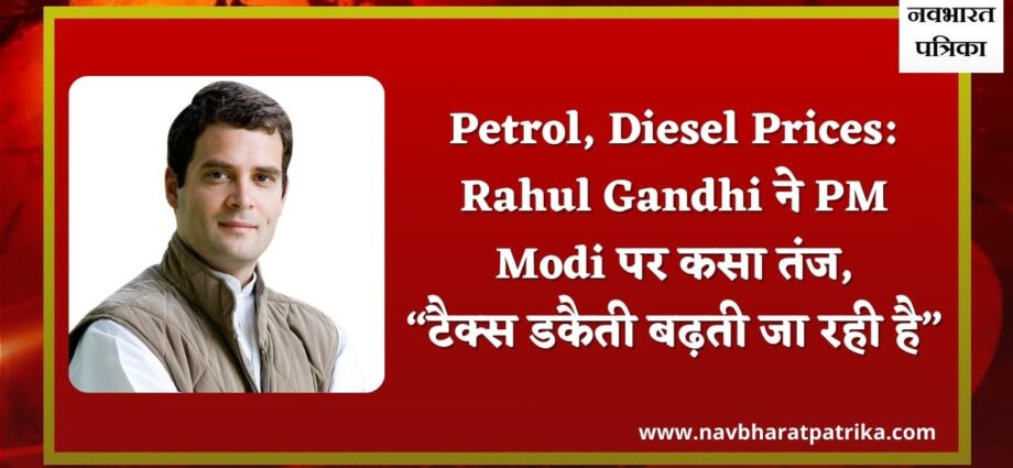 rahul-gandhi-hits-out-at-modi-govt-over-petrol-diesel-price-hikes