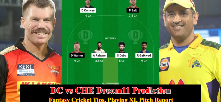 IPL DC vs CHE Dream11 : Prediction, Playing XI, Pitch Report