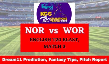 NOR vs WOR Dream11 Prediction Today Match, Fantasy Cricket Tips, Pitch Report, Injury Update - English T20 Blast, Match 3