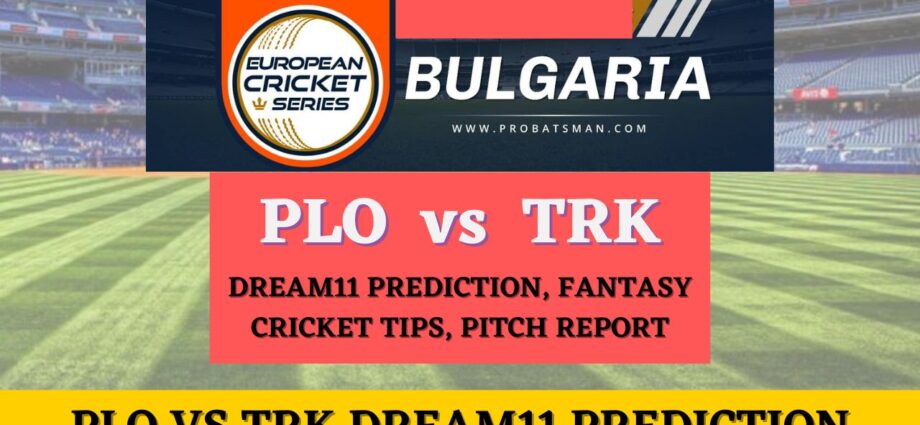 PLO vs TRK Dream11 Prediction Today Match, Dream11 Team Today, Fantasy Cricket Tips, Playing XI, Pitch Report, Injury Update- FanCode ECS Bulgaria T10, Match 10