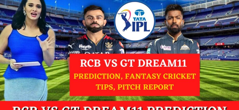 RCB vs GT Dream11 Prediction, Fantasy Cricket Tips, Playing XI, Pitch Report