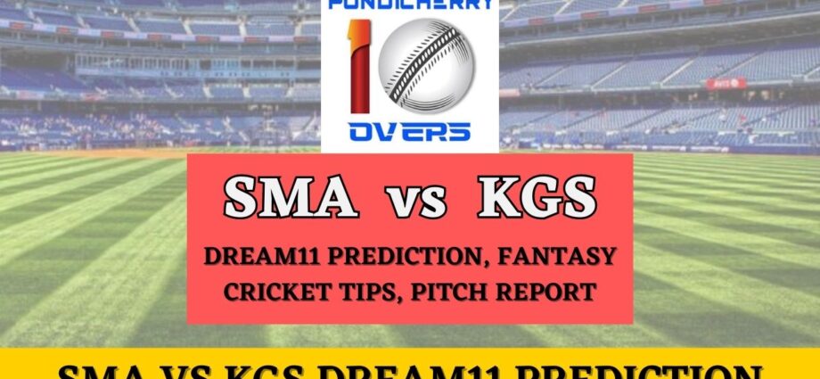 SMA vs KGS Dream11 Prediction, Dream11 Team Today, Fantasy Cricket Tips, Pitch Report, Injury Update - Siechem Pondicherry T10, Match 25