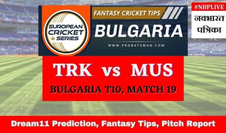 TRK vs MUS Dream11 Prediction Today Match, Dream11 Team Today, Fantasy Cricket Tips, Playing XI, Pitch Report, Injury Update- FanCode ECS Bulgaria T10, Match 19
